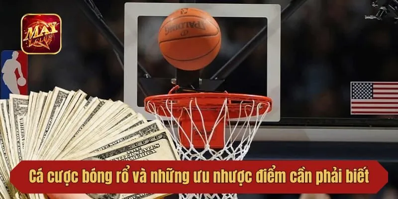 Cá cược bóng rổ và những ưu nhược điểm cần phải biết