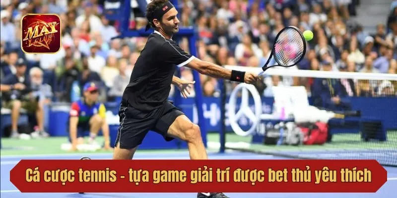 Cá cược tennis - tựa game giải trí được bet thủ yêu thích