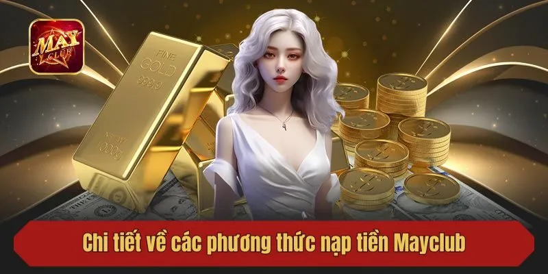Chi tiết về các phương thức nạp tiền Mayclub
