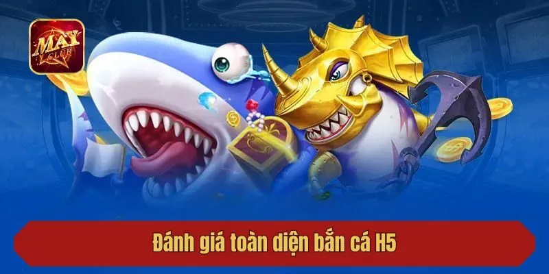 Đánh giá toàn diện bắn cá H5