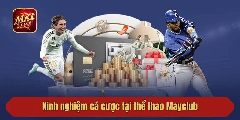 Kinh nghiệm cá cược tại thể thao Mayclub