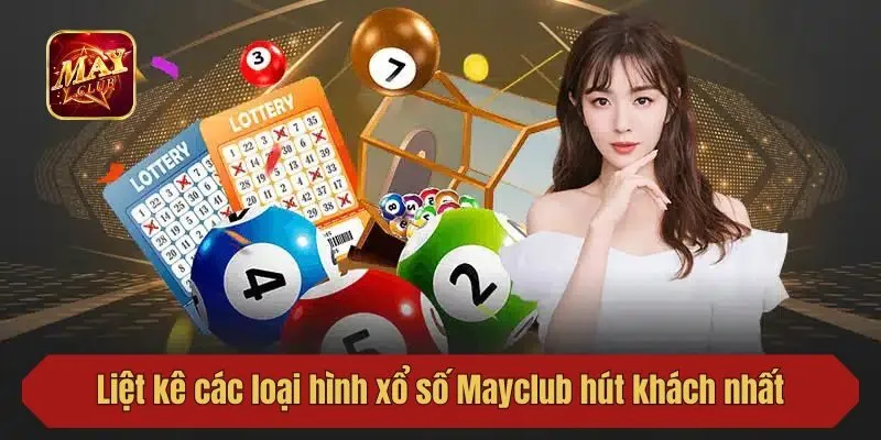 Liệt kê các loại hình xổ số Mayclub hút khách nhất