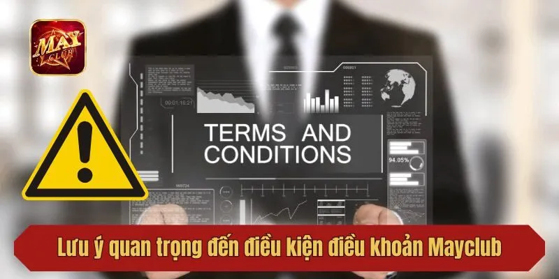Lưu ý quan trọng đến điều kiện điều khoản Mayclub