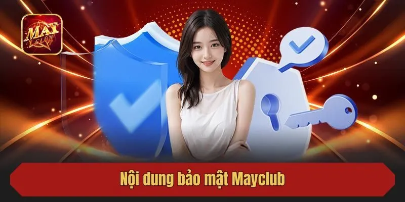 Nội dung bảo mật Mayclub