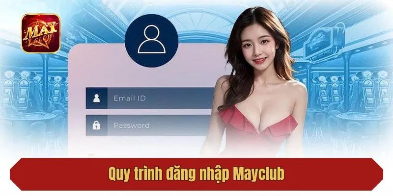 Quy trình đăng nhập Mayclub