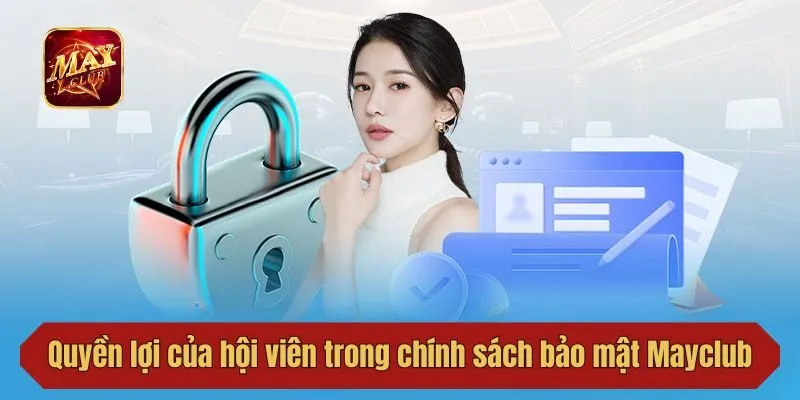 Quyền lợi của hội viên trong chính sách bảo mật Mayclub