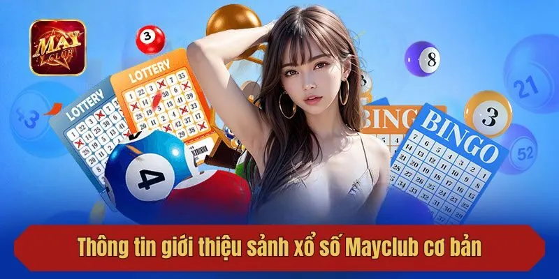 Thông tin giới thiệu sảnh xổ số Mayclub cơ bản
