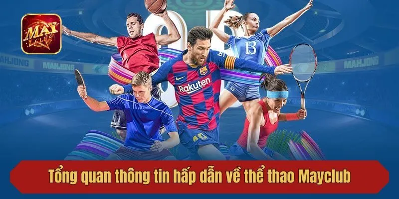 Tổng quan thông tin hấp dẫn về thể thao Mayclub