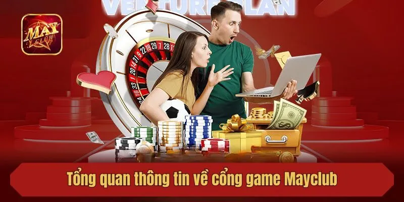 Tổng quan thông tin về cổng game Mayclub 