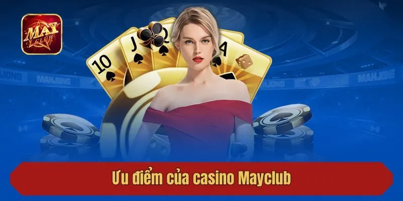 Ưu điểm của casino Mayclub